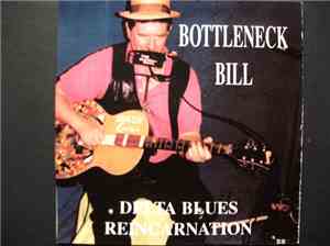 Bottleneck Bill - Delta Blues Reincarnation