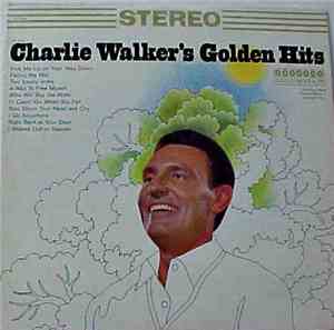 Charlie Walker  - Charlie Walker's Golden Hits