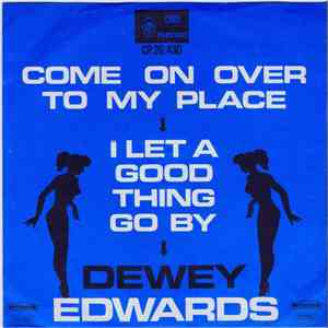 Dewey Edwards  - Come On Over To My Place