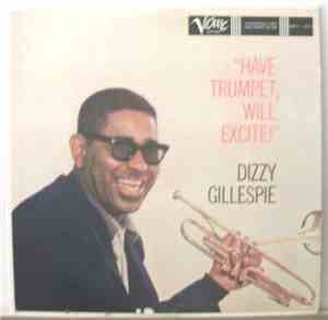 Dizzy Gillespie - Have Trumpet, Will Excite!