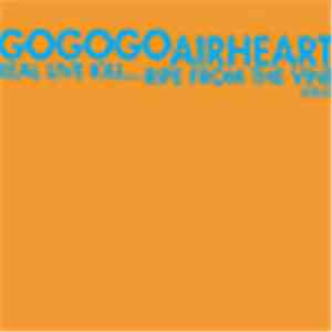 GoGoGo Airheart - Real Live Kill... / Ripe From The Vine