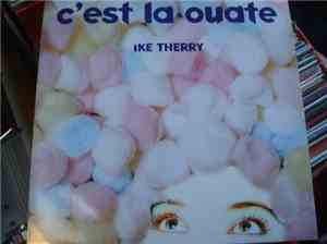 Ike Thierry - C' Est La Ouate