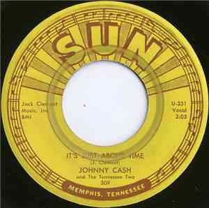 Johnny Cash And The Tennessee Two - It's Just About Time / I Just Thought You'd Like To Know