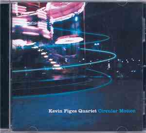 Kevin Figes Quartet - Circular Motion