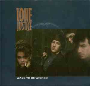 Lone Justice - Ways To Be Wicked