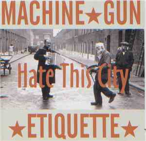 Machine Gun Etiquette - Hate This City
