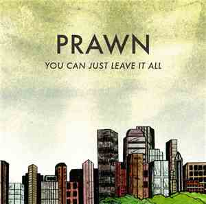 Prawn - You Can Just Leave It All