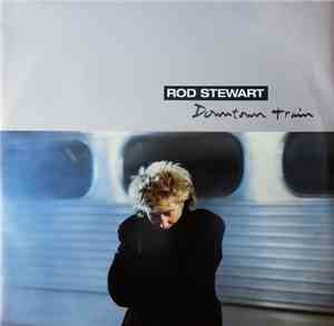 Rod Stewart - Downtown Train