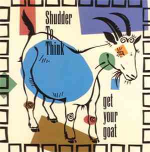 Shudder To Think - Get Your Goat