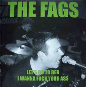 The Fags  - Let's Go To Bed I Wanna Fuck Your Ass