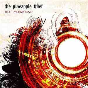 The Pineapple Thief - Tightly Unwound