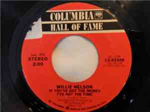 Willie Nelson - If You've Got The Money I've Got The Time / Uncloudy Day
