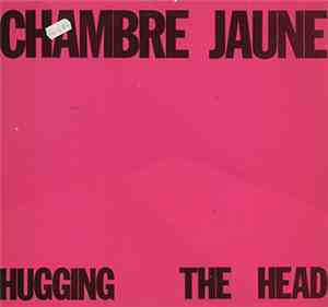 Chambre Jaune - Hugging The Head