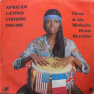 Choco & His Mafimba Drum Rhythms - African Latino Voodoo Drums