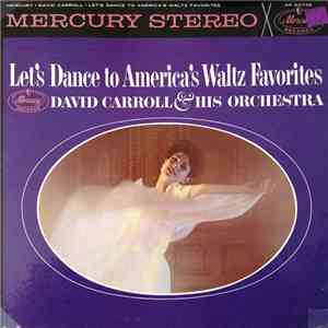 David Carroll & His Orchestra - Let's Dance To America's Waltz Favorites