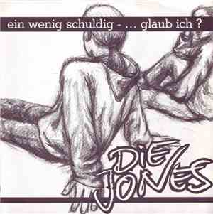 Die Jones - Ein Wenig Schuldig - ... Glaub Ich?
