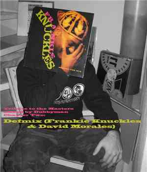 Dubbyman - Tribute To The Masters Chapter 02 - Def Mix (Frankie Knuckles & David Morales)