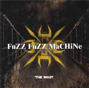 FuZZ FuZZ MaCHiNe - The Most