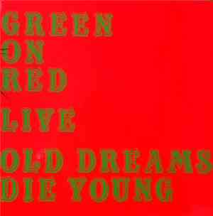 Green On Red - Live, Old Dreams Die Young