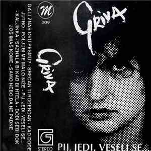 Griva - Pij, Jedi, Veseli Se...