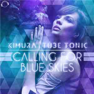 Kimura  & Tube Tonic - Calling For Blue Skies