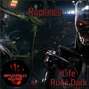 Life Runs Dark - Machines