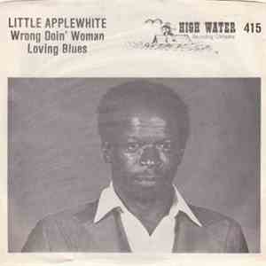 Little Applewhite - Wrong Doin' Woman / Loving Blues