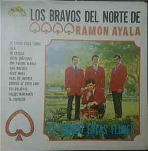 Los Bravos Del Norte De Ramon Ayala - Te Traigo Estas Flores
