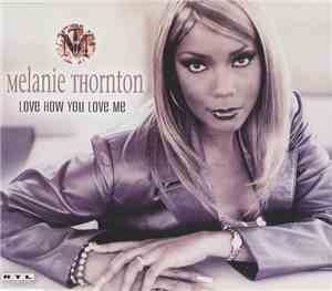 Melanie Thornton - Love How You Love Me
