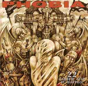 Phobia  - 22 Random Acts Of Violence