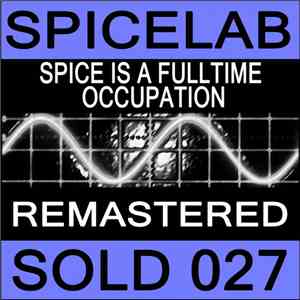 Spicelab - Spice Is A Fulltime Occupation