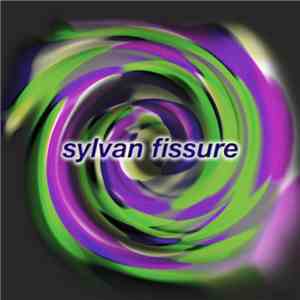 Sylvan Fissure - Once A Fissure, Always A Fissure