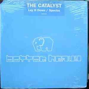 The Catalyst - Lay It Down / Spectro