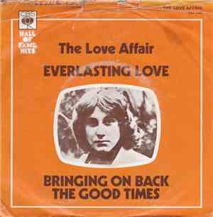 The Love Affair - Everlasting Love / Bringing On Back The Good Times