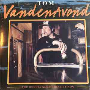 Tom Vandenavond - You Oughta Know These By Now