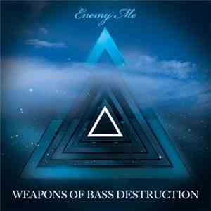 Weapons Of Bass Destruction - Enemy Me