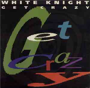 White Knight - Get Crazy