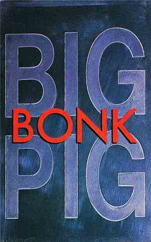 Big Pig - Bonk