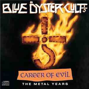 Blue Öyster Cult - Career Of Evil (The Metal Years)