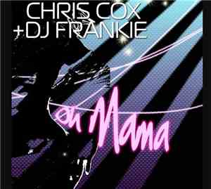 Chris Cox + DJ Frankie - Oh Mama