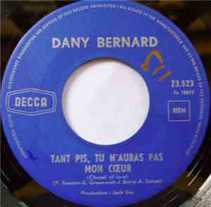 Dany Bernard - Tant Pis, Tu N'auras Pas Mon Coeur / Je Reviendrai à Tipperary