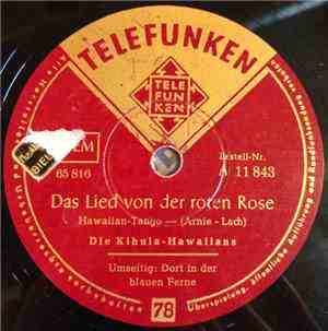 Die Kihula-Hawaiians - Das Lied Von Der Roten Rose / Dort In Der Blauen Ferne