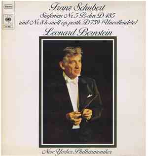 Franz Schubert, Leonard Bernstein, New Yorker Philharmoniker - Sinfonien Nr. 5 B-Dur D 485 Und Nr. 8 H-Moll Op. Posth. D 759 (Unvollendete)