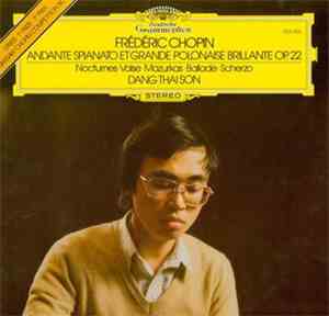 Frédéric Chopin - Dang Thai Son - Andante Spianato Et Grande Polonaise Brillante Op. 22 / Nocturnes · Valse · Mazurkas · Ballade · Scherzo