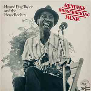 Hound Dog Taylor And The HouseRockers - Genuine Houserocking Music