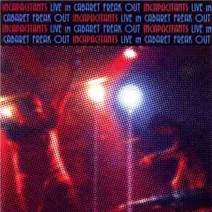 Incapacitants - Live In Cabaret Freak Out