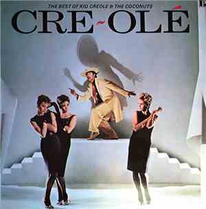 Kid Creole And The Coconuts - Cre~Olé - The Best Of Kid Creole And The Coconuts