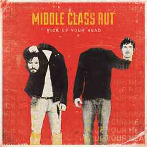 Middle Class Rut - Pick Up Your Head