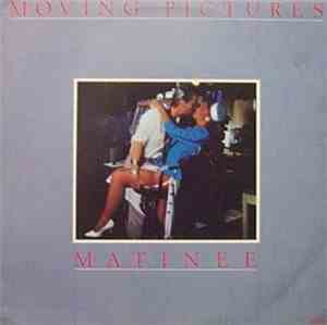 Moving Pictures  - Matinee
