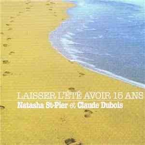 Natasha St-Pier, Claude Dubois - Laisser L'été Avoir 15 Ans